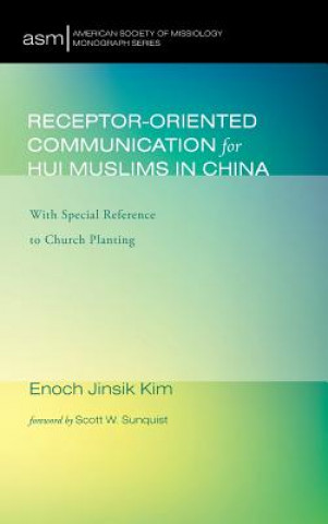 Kniha Receptor-Oriented Communication for Hui Muslims in China ENOCH JINSIK KIM