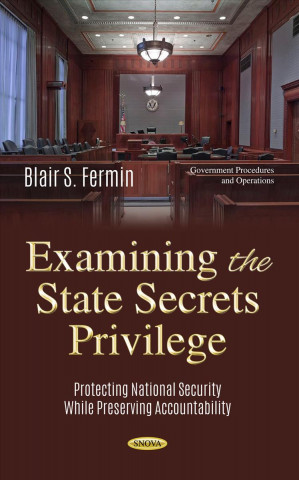 Knjiga Examining the State Secrets Privilege Blair S. Fermin