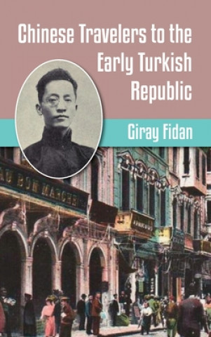 Kniha Chinese Travelers to the Early Turkish Republic Giran Fidan