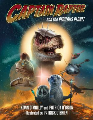Kniha Captain Raptor and the Perilous Planet Kevin O'Malley