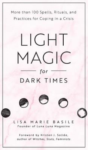 Könyv Light Magic for Dark Times Lisa Marie Basile