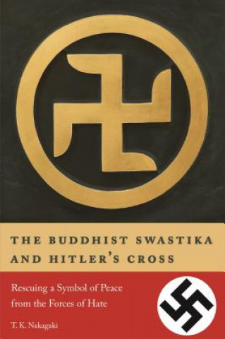 Kniha Buddhist Swastika and Hitler's Cross T. K. Nakagaki