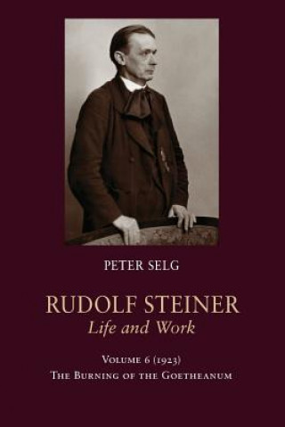 Carte Rudolf Steiner, Life and Work Peter Selg