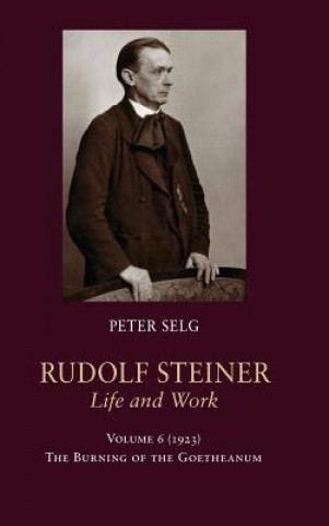 Carte Rudolf Steiner, Life and Work Peter Selg