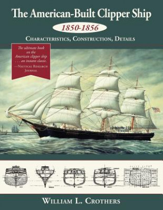 Kniha American-Built Clipper Ship, 1850-1856 WILLIAM L. CROTHERS