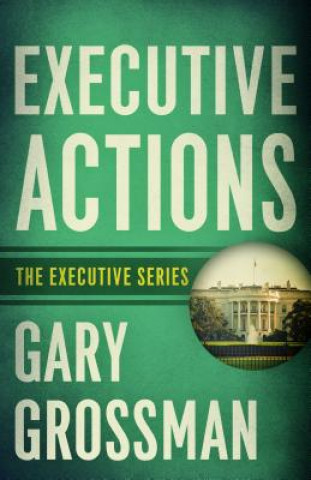 Libro Executive Actions Gary Grossman