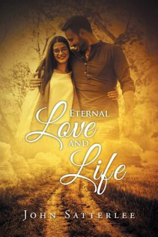Knjiga Eternal Love And Life JOHN SATTERLEE