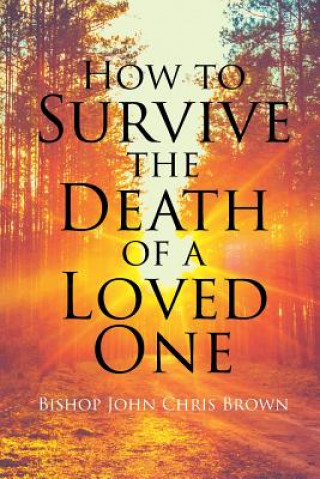 Könyv How to Survive the Death of a Loved One BISHOP JOHN BROWN