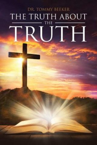 Book Truth About The TRUTH DR. TOMMY BEEKER