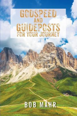 Carte Godspeed and Guideposts for Your Journey BOB MAHR