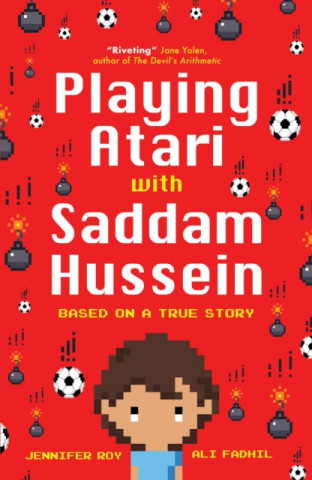 Könyv Playing Atari with Saddam Hussein Jennifer Roy