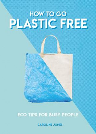 Kniha How to Go Plastic Free N A