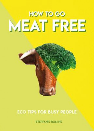 Kniha How to Go Meat Free N A