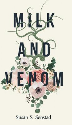 Kniha Milk and Venom Susan S. Senstad