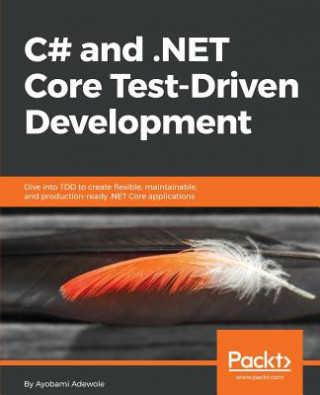 Kniha C# and .NET Core Test-Driven Development Ayobami Adewole