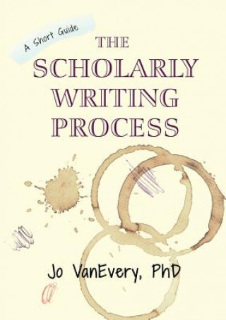 Kniha Scholarly Writing Process Jo VanEvery