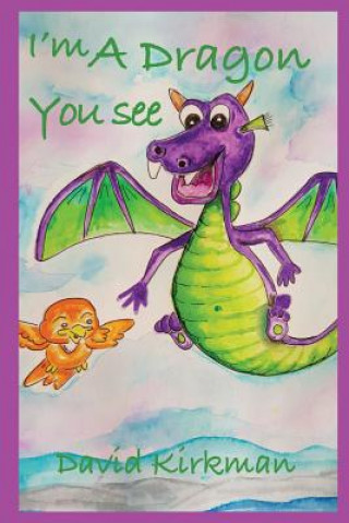 Knjiga I'm a Dragon You See DAVID KIRKMAN