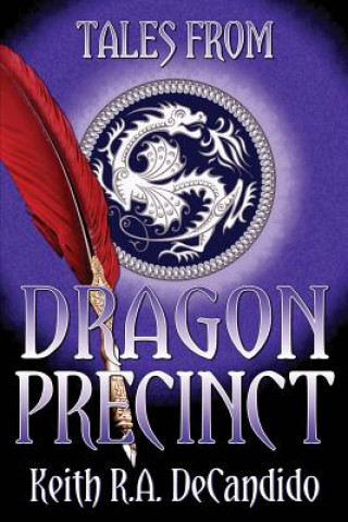 Könyv Tales from Dragon Precinct Keith R. A. DeCandido