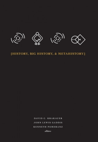 Kniha History, Big History, & Metahistory DAVID C. KRAKAUER