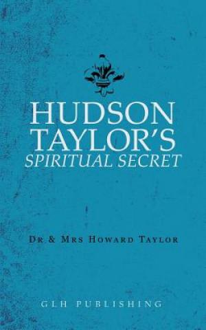 Carte Hudson Taylor's Spiritual Secret DR AND MRS H TAYLOR