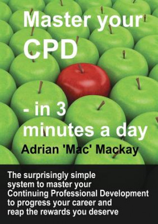 Könyv Master Your CPD - in 3 Minutes a Day ADRIAN 'MAC' MACKAY