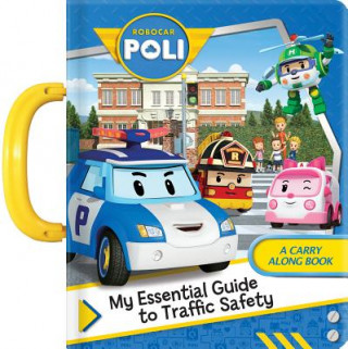 Könyv Robocar Poli: My Essential Guide to Traffic Safety ANNE PARADIS