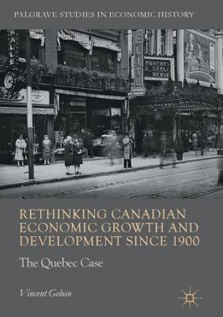 Książka Rethinking Canadian Economic Growth and Development since 1900 VINCENT GELOSO