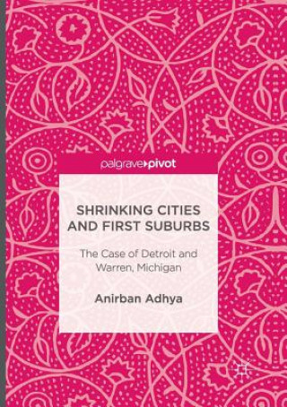 Kniha Shrinking Cities and First Suburbs ANIRBAN ADHYA