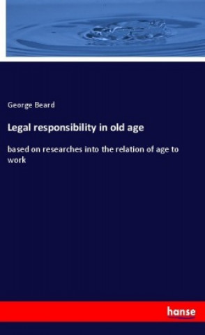 Buch Legal responsibility in old age George Beard