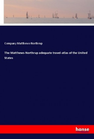 Book The Matthews-Northrup adequate travel-atlas of the United States Company Matthews-Northrup