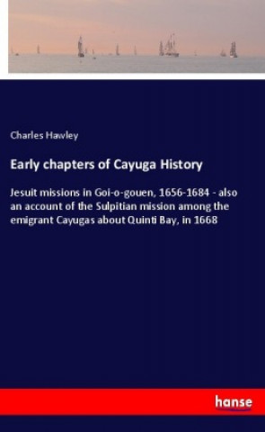 Kniha Early chapters of Cayuga History Charles Hawley