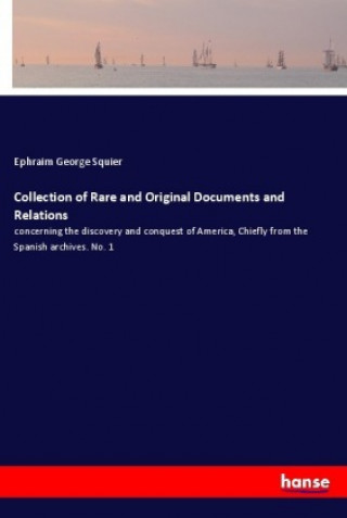 Kniha Collection of Rare and Original Documents and Relations Ephraim George Squier