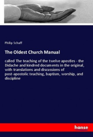 Könyv The Oldest Church Manual Philip Schaff