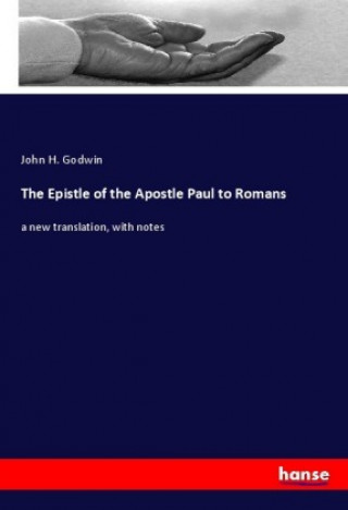 Book The Epistle of the Apostle Paul to Romans John H. Godwin