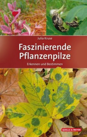 Книга Faszinierende Pflanzenpilze Julia Kruse