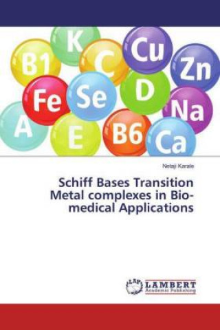 Kniha Schiff Bases Transition Metal complexes in Bio-medical Applications Netaji Karale