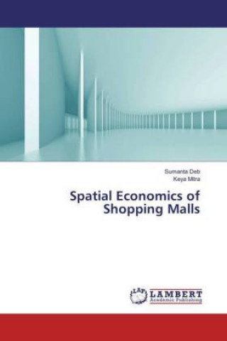 Książka Spatial Economics of Shopping Malls Sumanta Deb