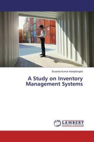 Книга A Study on Inventory Management Systems Susanta Kumar Indrajitsingha