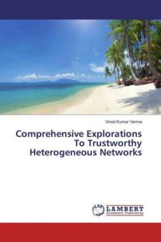 Knjiga Comprehensive Explorations To Trustworthy Heterogeneous Networks Vinod Kumar Verma