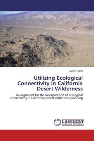 Carte Utilizing Ecological Connectivity in California Desert Wilderness Lauren Kahal