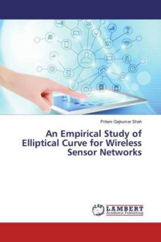Könyv An Empirical Study of Elliptical Curve for Wireless Sensor Networks Pritam Gajkumar Shah
