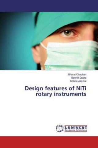 Kniha Design features of NiTi rotary instruments Bharat Chauhan