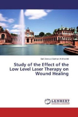 Könyv Study of the Effect of the Low Level Laser Therapy on Wound Healing Saif Dawood Salman Al-Shaikhli
