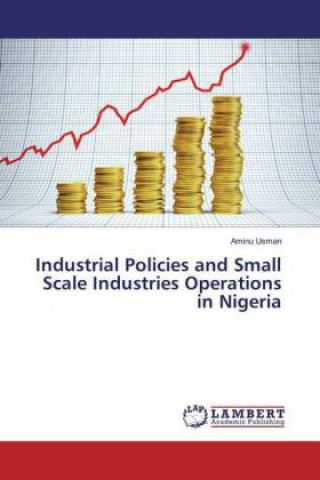 Carte Industrial Policies and Small Scale Industries Operations in Nigeria Aminu Usman