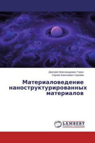 Kniha Materialovedenie nanostrukturirovannyh materialov Dmitrij Alexandrovich Gorin
