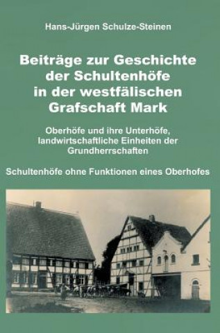 Carte Beiträge zur Geschichte der Schultenhöfe in der westfälischen Grafschaft Mark Hans-Jürgen Schulze-Steinen