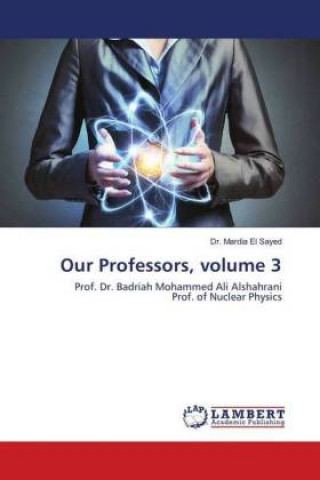 Knjiga Our Professors, volume 3 Mardia El- Sayed