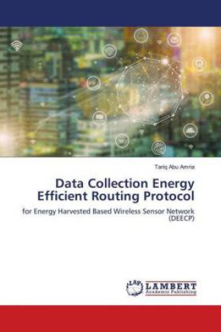 Kniha Data Collection Energy Efficient Routing Protocol Tariq Abu Amria