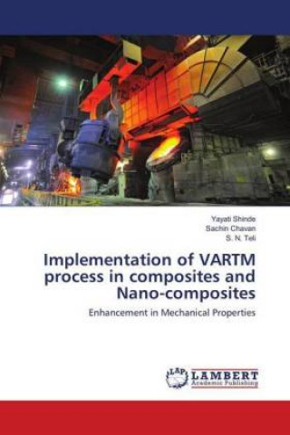 Książka Implementation of VARTM process in composites and Nano-composites Yayati Shinde