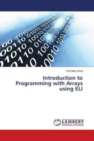 Книга Introduction to Programming with Arrays using ELI Wai-Mee Ching